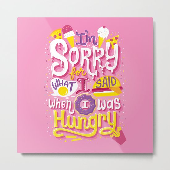 I was hungry Metal Print