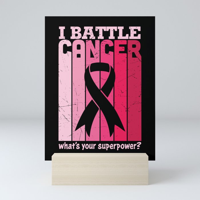 I Battle Cancer What's Your Superpower Mini Art Print