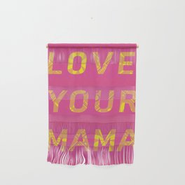 Love Your Mama  Wall Hanging