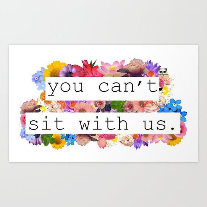 You can't sit with us Art Print