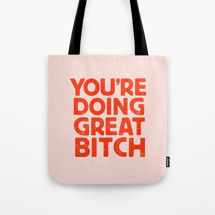 YOU’RE DOING GREAT BITCH Pink Red Letterpress Tote Bag
