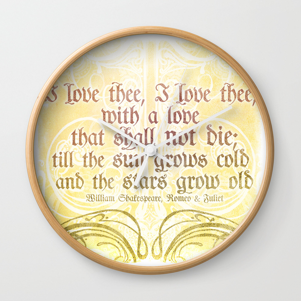 I Love Thee I Love Thee Romeo Juliet Shakespeare Love Quote Wall Clock By Immortallongings Society6