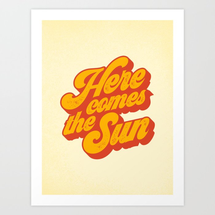 Here Comes The Sun | Retro 70s Typography Art Print