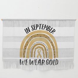  In September We Wear Gold - Gold Rainbow Childhood Cancer Awareness Wall Hanging