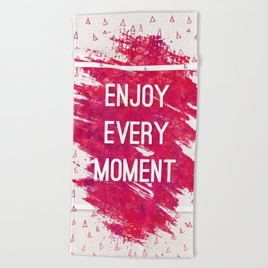 Enjoy Every Moment Beach Towel