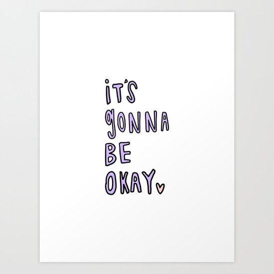 it's gonna be okay - typography Art Print