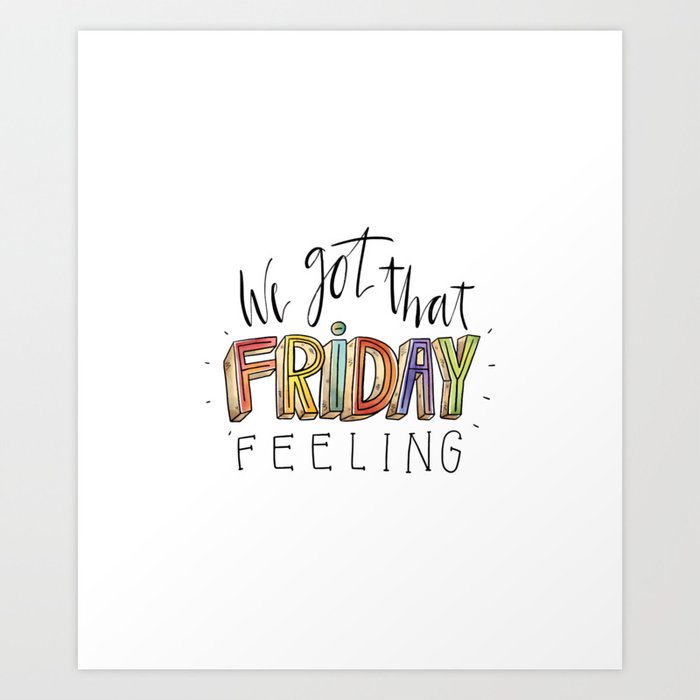 We Got That Friday Feeling Motivational Quotes Art Print By Malgharbawi Society6