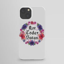 Not Today Satan iPhone Case