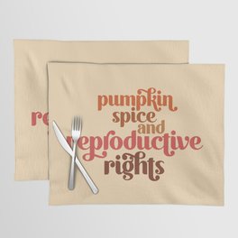 Pumpkin Spice & Reproductive Rights Placemat