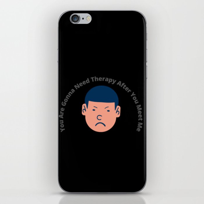 You Are Gonna Need Therapy After You Meet Me iPhone Skin