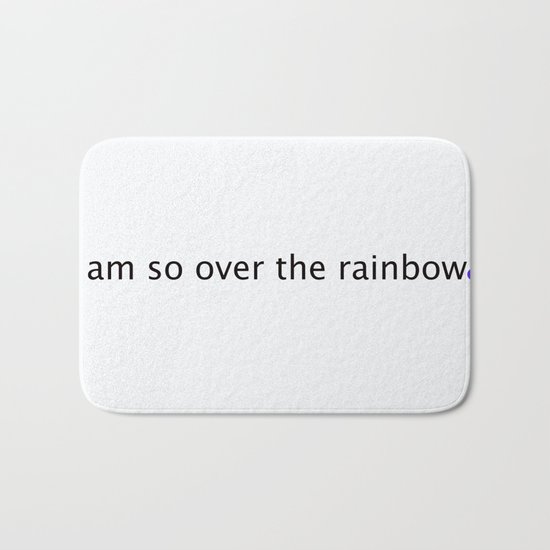 i am so over the rainbow Bath Mat