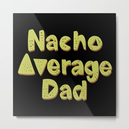 Mexico - Nacho Dad - Type - Dark Metal Print | Day Of The Dead, Mexican Lifestyle, Sugar Skull, Dia De Los Muertos, Mexican Festival, Mexican Partying, Graphicdesign, Cinco De Mayo, Mexico, Tequila 