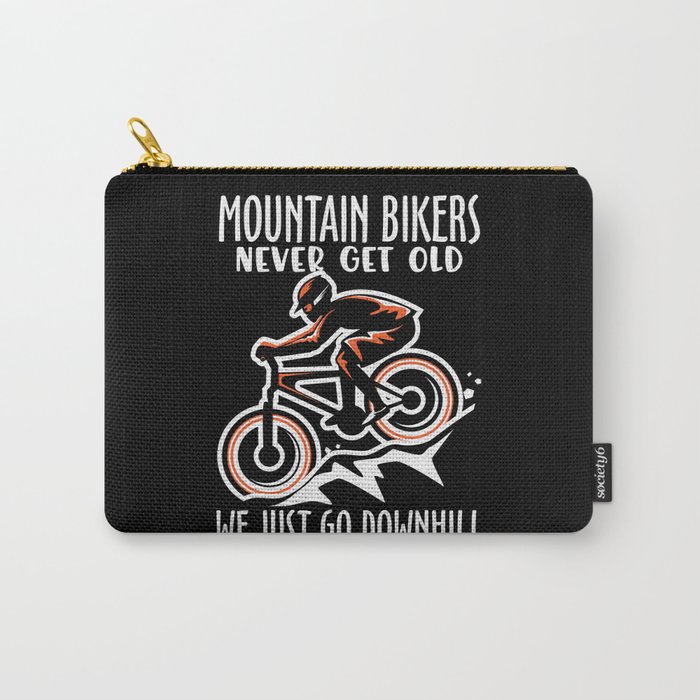 Mountainbikers never get old we just go downhill Carry-All Pouch