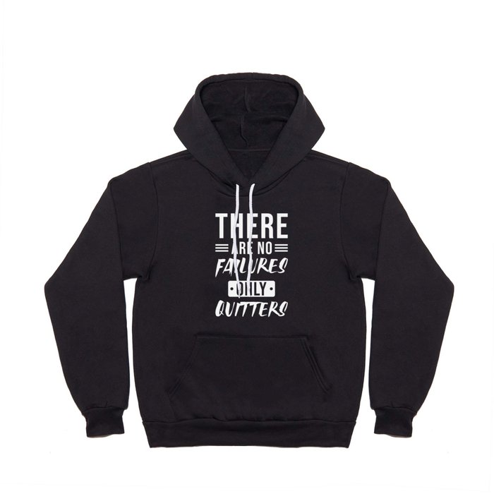 There are no Failures only Quitters Hoody