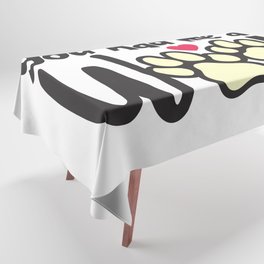 You Had Me At Woof Tablecloth