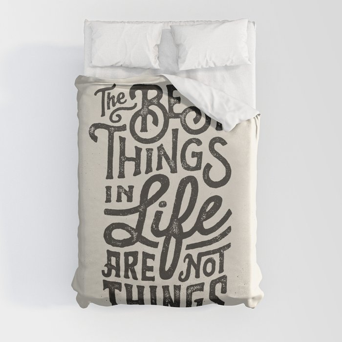 The Best Things In Life Are Not Things Duvet Cover