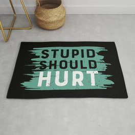 Stupid Should Hurt Area & Throw Rug
