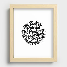 The Past Is Painful, The Present, Precarious, But The Future Is Free Recessed Framed Print