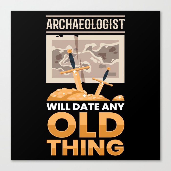 Archaeology Date Old Thing Archaeologist Canvas Print