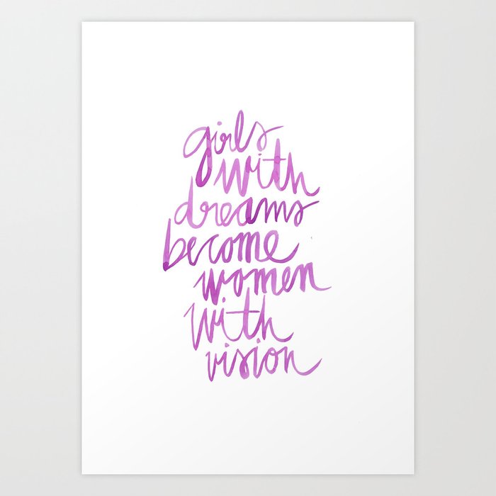 Girls With Dreams Become Women With Vision Art Print