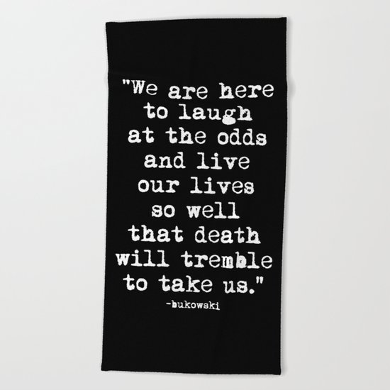 Charles Bukowski Typewriter White Font Quote Laugh Beach Towel