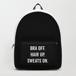Bra Off, Hair Up Funny Quote Backpack