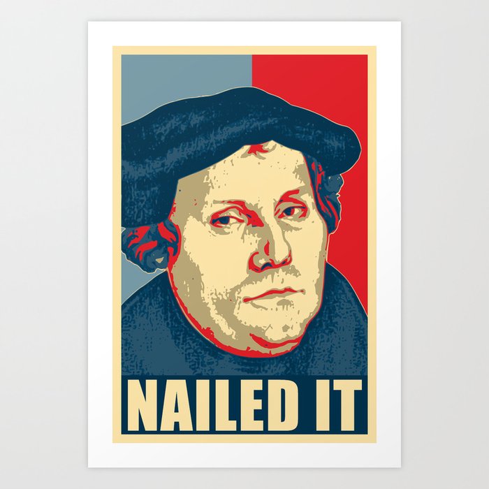 Martin Luther Nailed It Art Print By Jacopaco Society6