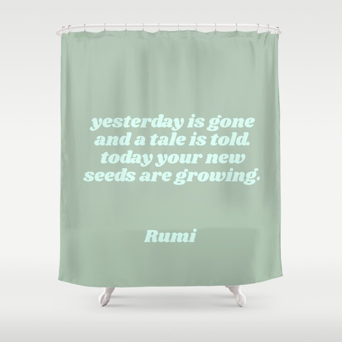 your seeds are growing - rumi quote Shower Curtain