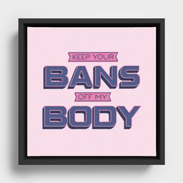 Bans Off My Body Framed Canvas