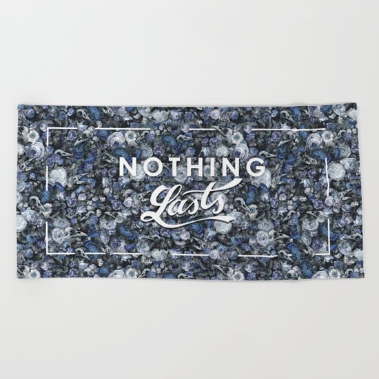 Nothing Lasts Beach Towel