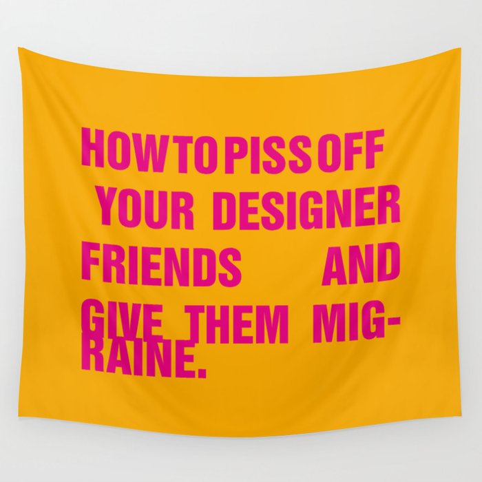How to piss off your designer friends and give them migraine. Wall Tapestry