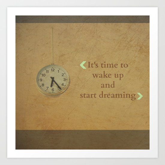 It's time to wake up... Art Print