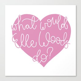 What Would Elle Woods Do? Canvas Print