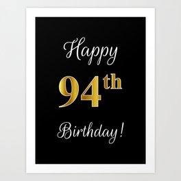 Elegant "Happy 94th Birthday!" With Faux/Imitation Gold-Inspired Color Pattern Number (on Black) Art Print
