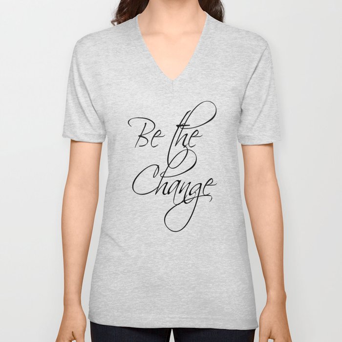 Be the Change - white V Neck T Shirt