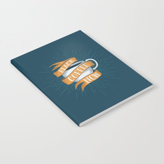 BLACK COFFEE NOW! Notebook