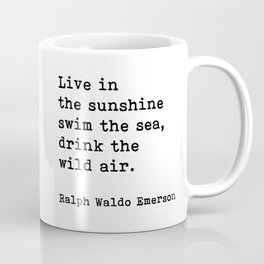 Live In The Sunshine Swim The Sea, Ralph Waldo Emerson Quote Coffee Mug