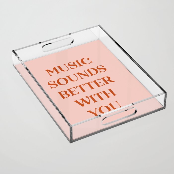 Music Sounds Better With You II Acrylic Tray