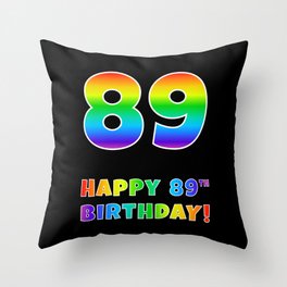 [ Thumbnail: HAPPY 89TH BIRTHDAY - Multicolored Rainbow Spectrum Gradient Throw Pillow ]
