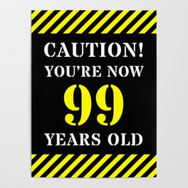 [ Thumbnail: 99th Birthday - Warning Stripes and Stencil Style Text Poster ]