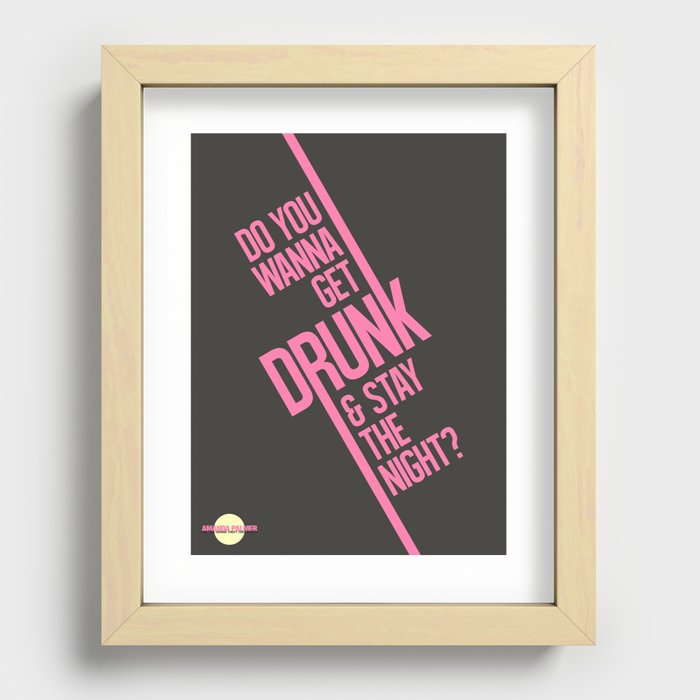 Do you wanna get drunk and stay the night? Recessed Framed Print