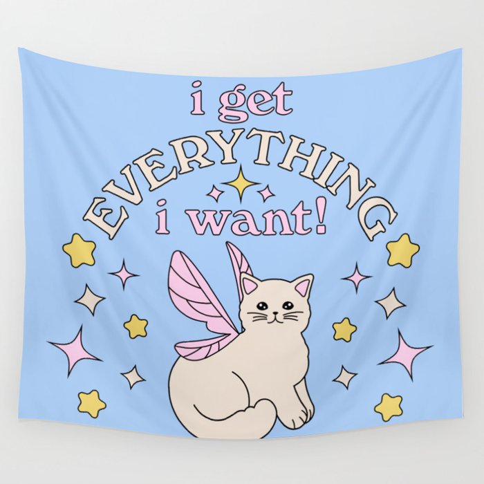 Everything I Want! Wall Tapestry