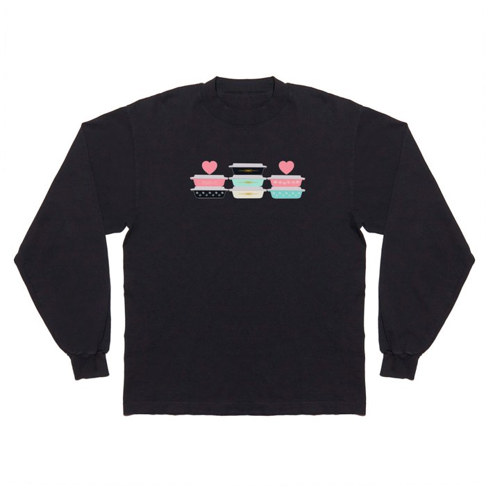 Save Room for My [Pyrex] Love Long Sleeve T Shirt