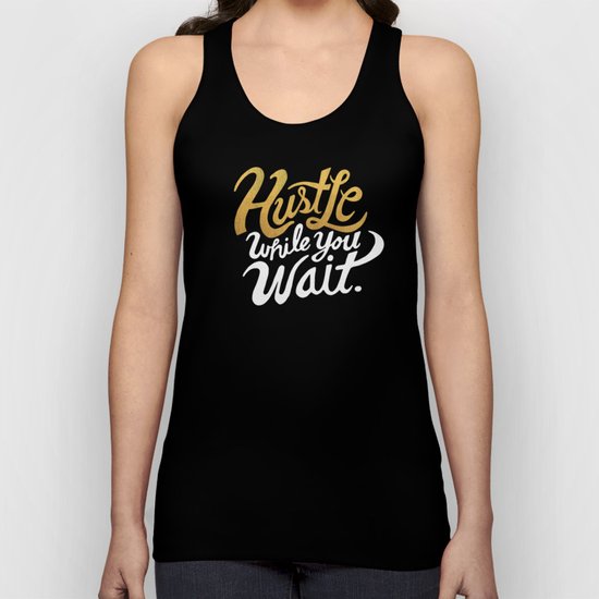 Hustle While You Wait Unisex Tank Top