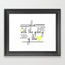 Alive with the Glory of Love Framed Art Print