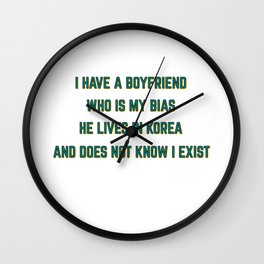 Famous & Fabulous Bias Tshirt Design I have a boyfriend Wall Clock | Bias, Hilariousdog, Kpop, Tshirttshirtdesign, Marathon, Mediabias, Tshirtdesign, Korean, Korea, Oppa 