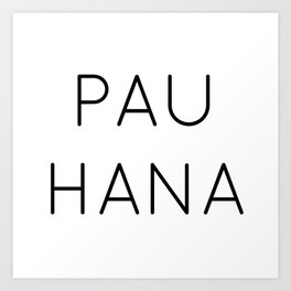 PAU HANA (WHITE) Art Print