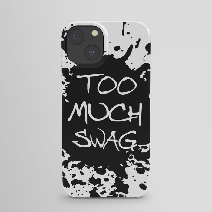 Too Much Swag iPhone Case