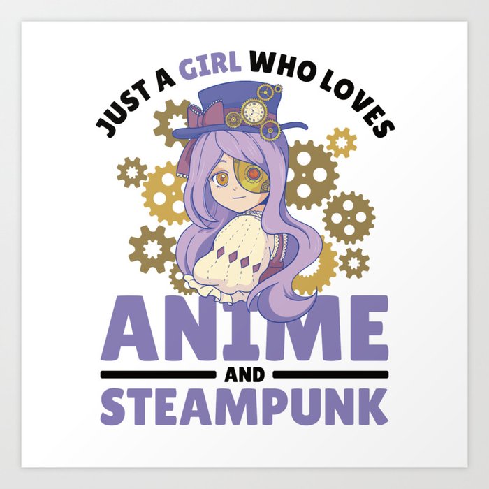 Just A Girl Who Loves Anime And Steampunk Art Print