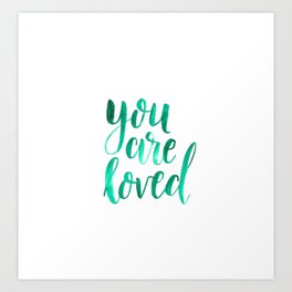 You Are Loved Art Print